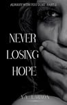 Never Losing Hope (Always With You Duet, #2)