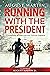 Running with the President:...