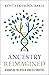 Ancestry Reimagined: Disman...