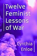 Twelve Feminist Lessons of War