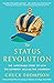 The Status Revolution: The Improbable Story of How the Lowbrow Became the Highbrow