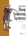 Designing Deep Learning Systems: A software engineer's guide