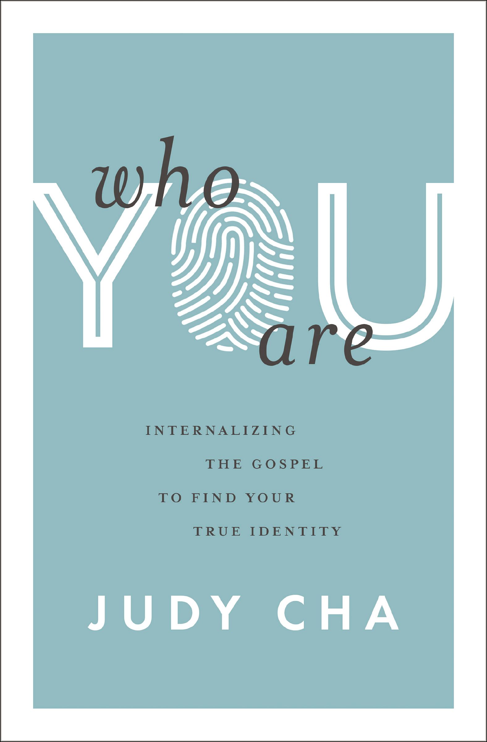 Who You Are: Internalizing the Gospel to Find Your True Identity (Kindle Edition)