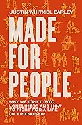 Made for People: Why We Drift into Loneliness and How to Fight for a Life of Friendship