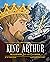 King Arthur - Kid Classics: The Illustrated Just-for-Kids Edition