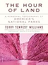The Hour of Land by Terry Tempest Williams The Hour of Land by Terry Tempest Williams