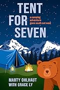 Tent for Seven: A Camping Adventure Gone South Out West 
