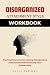 Disorganized Attachment Style Workbook: Practical Exercises for Healing Disorganized Attachment and Enhancing Your Relationship (Attachment Theory)
