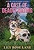 A Case of Deadly Dating (Willow Cove Mysteries Book 4) by Lily Rose Lane