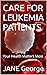 CARE FOR LEUKEMIA PATIENTS ...