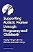 Supporting Autistic People Through Pregnancy and Childbirth by Hayley Morgan