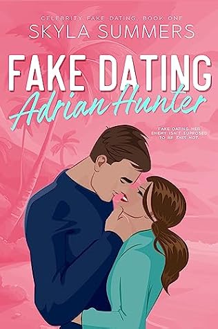 Fake Dating Adrian Hunter (Celebrity Fake Dating, #1)