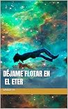Déjame flotar en ...