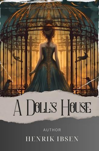 A Doll's House: Discover the Intriguing Secrets of A Dollshouse. The Original Classic