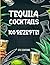 Tequila Cocktails: 100 Reze...