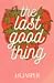 The Last Good Thing