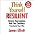 Think Yourself Resilient by James Elliott