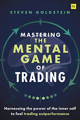 Mastering the Mental Game of Trading: Harnessing the power of the inner self to fuel trading outperformance (Kindle Edition)