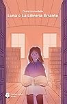 Luna e la Libreria Errante by Giulia Licciardello