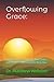 Overflowing Grace:: 100 Ble...