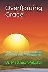 Overflowing Grace:: 100 Blessings to Unleash Your Divine Inheritance and Unveil the New You