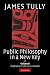 Public Philosophy in a New Key by James Tully