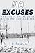 No Excuses: The Story of th...