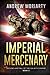 Imperial Mercenary: Decline and Fall of the Galactic Empire Book 3
