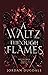 A Waltz Through Flames (Whi...