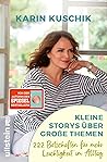 Kleine Storys über große Themen: 222 Botschaften für mehr Leichtigkeit im Alltag Kleine Storys über große Themen: 222 Botschaften für mehr Leichtigkeit im Alltag
