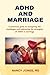 ADHD AND MARRIAGE: A practi...