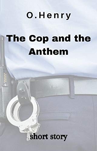 The Cop and the Anthem: A Short Story (Kindle Edition)