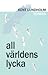 All världens lycka