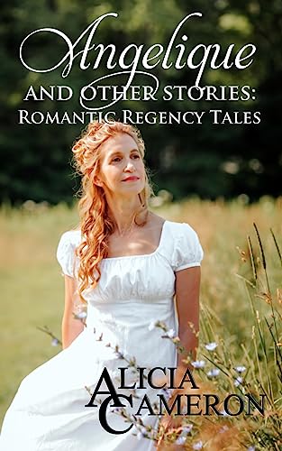 Angelique and Other Stories: Romantic Regency Tales