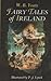 Fairy tales of Ireland by W.B. Yeats Fairy tales of Ireland by W.B. Yeats