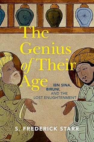 The Genius of their Age: Ibn Sina, Biruni, and the Lost Enlightenment