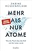 Mehr als nur Atome by Sabine Hossenfelder