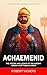 Achaemenid Empire: First Pe...