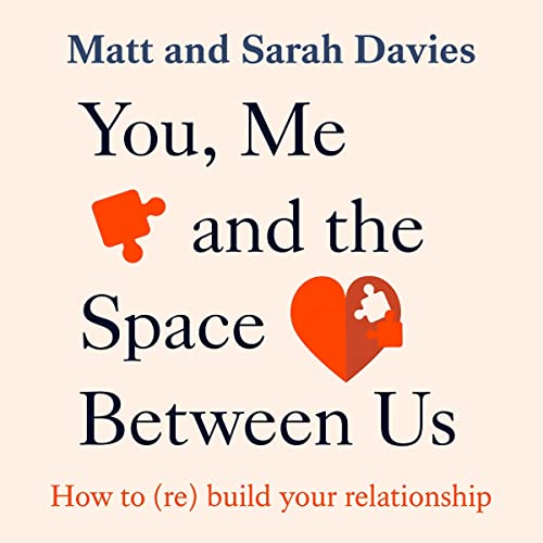 You, Me and the Space Between Us: How to (Re)Build Your Relationship