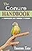 The Conure HANDBOOK: An Exp...