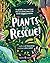 Plants to the Rescue!: The ...