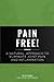 Pain Free!: A Natural Appro...