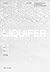 LIQUIFER. Living Beyond Earth: Architecture for Extreme Environments