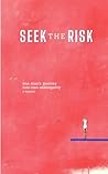 Seek the Risk by Adam Anonymous