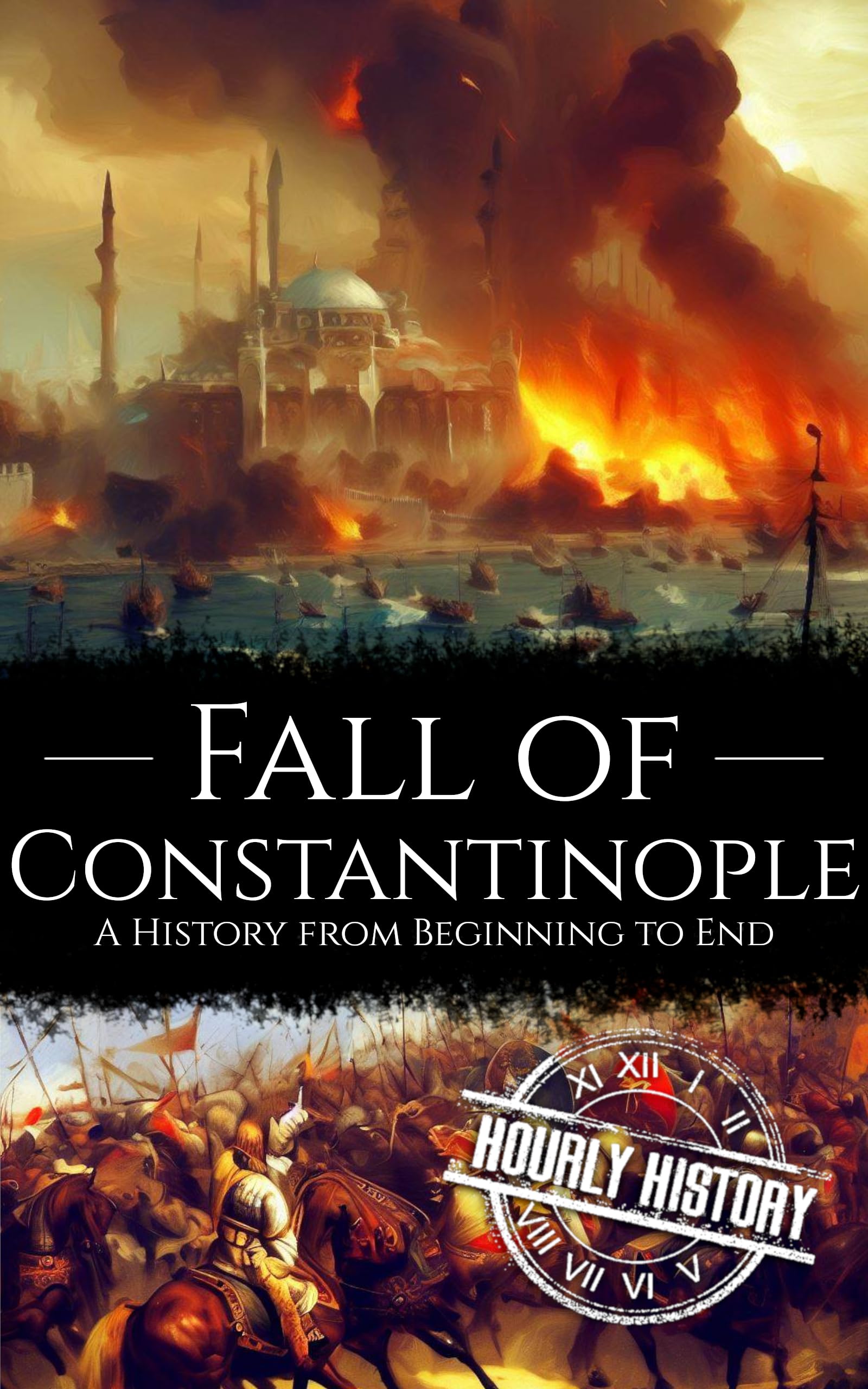 Fall of Constantinople: A History from Beginning to End (Kindle Edition)