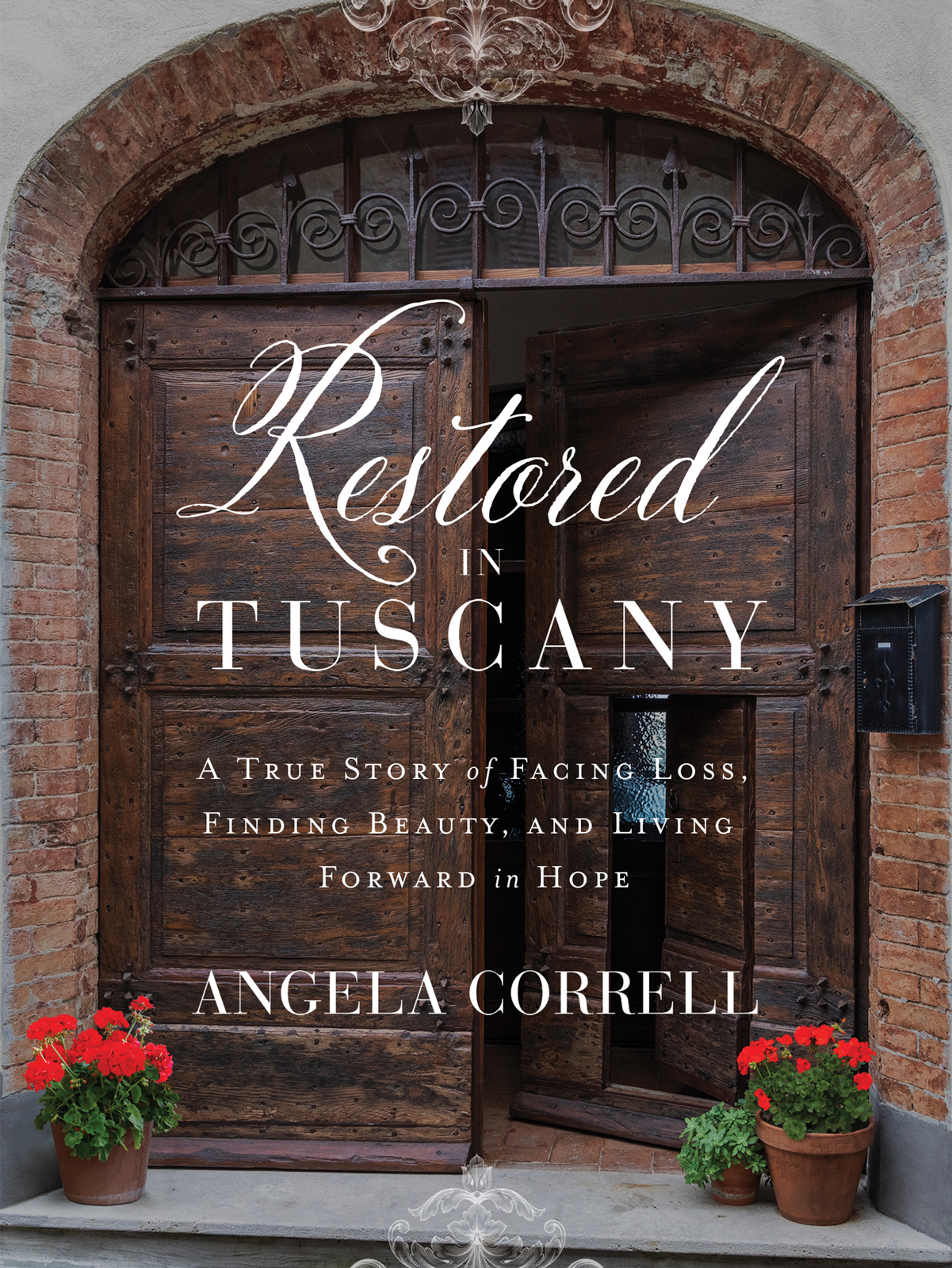 Restored in Tuscany: A True Story of Facing Loss, Finding Beauty, and Living Forward in Hope (Hardcover)