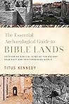 The Essential Archaeological Guide to Bible Lands by Titus Kennedy The Essential Archaeological Guide to Bible Lands by Titus Kennedy