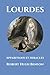 Lourdes: Apparitions et Miracles (French Edition)