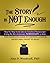 The Story is NOT Enough! by Alan P Woodruff PhD
