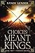 Choices Meant For Kings